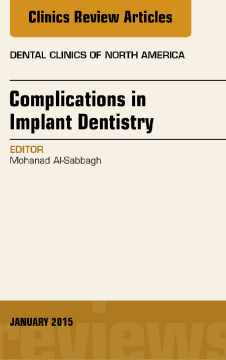 Complications in Implant Dentistry, An Issue of Dental Clinics of North America, E-Book Complications in Implant Dentistry, An Issue of Dental Clinics of North America, E-Book