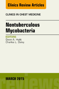 Nontuberculous Mycobacteria, An Issue of Clinics in Chest Medicine, E-Book Nontuberculous Mycobacteria, An Issue of Clinics in Chest Medicine, E-Book