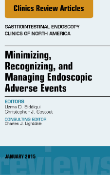 Minimizing, Recognizing, and Managing Endoscopic Adverse Events, An Issue of Gastrointestinal Endoscopy Clinics, E-Book Minimizing, Recognizing, and Managing Endoscopic Adverse Events, An Issue of Gastrointestinal Endoscopy Clinics, E-Book