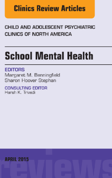School Mental Health, An Issue of Child and Adolescent Psychiatric Clinics of North America, E-Book