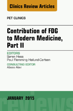 Contribution of FDG to Modern Medicine, Part II, An Issue of PET Clinics, E-Book Contribution of FDG to Modern Medicine, Part II, An Issue of PET Clinics, E-Book
