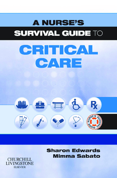 A Nurse's Survival Guide to Critical Care E-Book