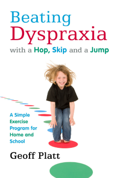 Beating Dyspraxia with a Hop, Skip and a Jump Beating Dyspraxia with a Hop, Skip and a Jump