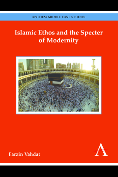 Islamic Ethos and the Specter of Modernity Islamic Ethos and the Specter of Modernity