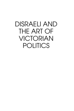 Disraeli and the Art of Victorian Politics Disraeli and the Art of Victorian Politics