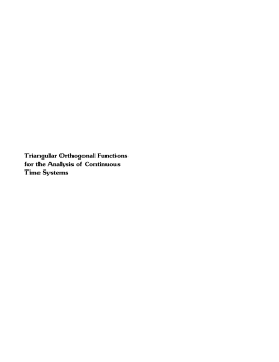 Triangular Orthogonal Functions for the Analysis of Continuous Time Systems Triangular Orthogonal Functions for the Analysis of Continuous Time Systems