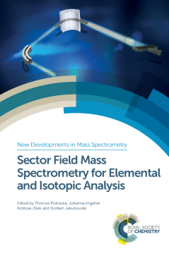 Sector Field Mass Spectrometry for Elemental and Isotopic Analysis Sector Field Mass Spectrometry for Elemental and Isotopic Analysis