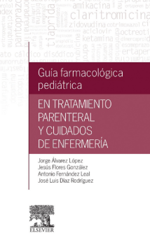 Guía farmacológica pediátrica en tratamiento parenteral y cuidados de enfermería Guía farmacológica pediátrica en tratamiento parenteral y cuidados de enfermería