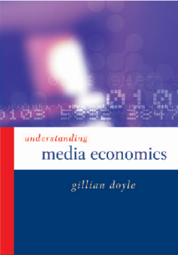 Understanding Media Economics: Understanding Media Economics: