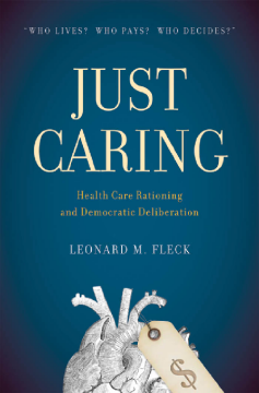 Just Caring : Health Care Rationing and Democratic Deliberation