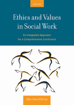 Ethics and Values in Social Work : An Integrated Approach for a Comprehensive Curriculum