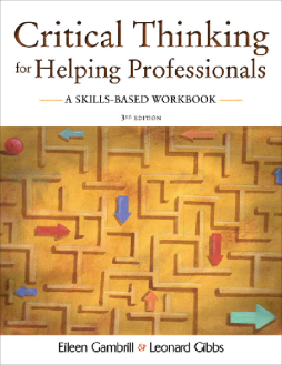 Critical Thinking for Helping Professionals : A Skills-Based Workbook Critical Thinking for Helping Professionals : A Skills-Based Workbook