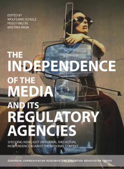 The Independence of the Media and its Regulatory Agencies The Independence of the Media and its Regulatory Agencies