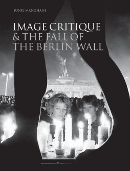 Image Critique and the Fall of the Berlin Wall Image Critique and the Fall of the Berlin Wall