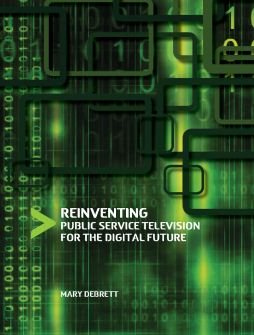 Reinventing Public Service Television for the Digital Future Reinventing Public Service Television for the Digital Future