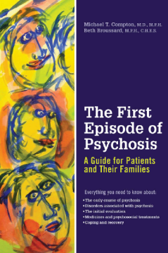 The First Episode of Psychosis : A Guide for Patients and Their Families