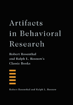 Artifacts in Behavioral Research : Robert Rosenthal and Ralph L. Rosnow's Classic Books Artifacts in Behavioral Research : Robert Rosenthal and Ralph L. Rosnow's Classic Books