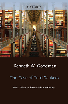 The Case of Terri Schiavo : Ethics, Politics, and Death in the 21st Century