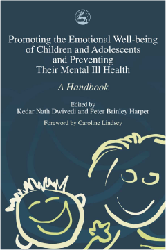 Promoting the Emotional Well Being of Children and Adolescents and Preventing Their Mental Ill Health Promoting the Emotional Well Being of Children and Adolescents and Preventing Their Mental Ill Health
