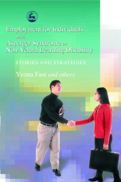 Employment for Individuals with Asperger Syndrome or Non-Verbal Learning Disability Employment for Individuals with Asperger Syndrome or Non-Verbal Learning Disability