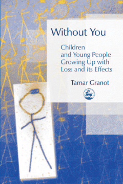 Without You – Children and Young People Growing Up with Loss and its Effects