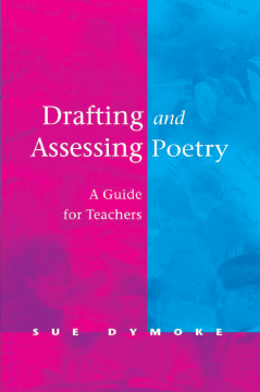 Drafting and Assessing Poetry:A Guide for Teachers