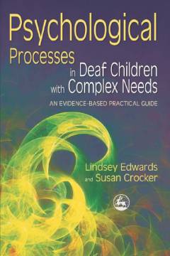 Psychological Processes in Deaf Children with Complex Needs Psychological Processes in Deaf Children with Complex Needs