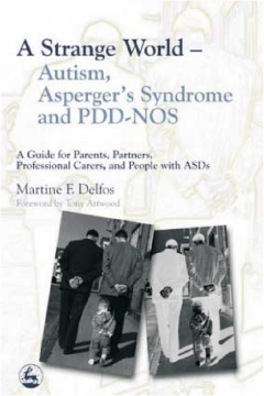 A Strange World – Autism, Asperger's Syndrome and PDD-NOS A Strange World – Autism, Asperger's Syndrome and PDD-NOS