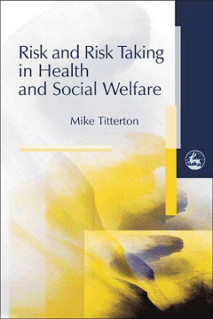 Risk and Risk Taking in Health and Social Welfare Risk and Risk Taking in Health and Social Welfare