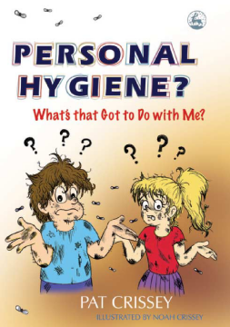 Personal Hygiene? What's that Got to Do with Me? Personal Hygiene? What's that Got to Do with Me?