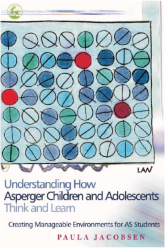 Understanding How Asperger Children and Adolescents Think and Learn Understanding How Asperger Children and Adolescents Think and Learn