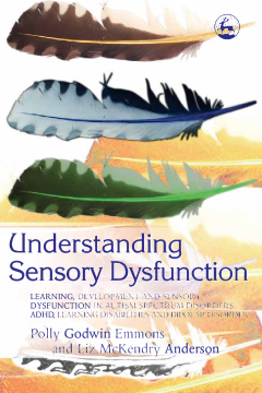 Understanding Sensory Dysfunction Understanding Sensory Dysfunction