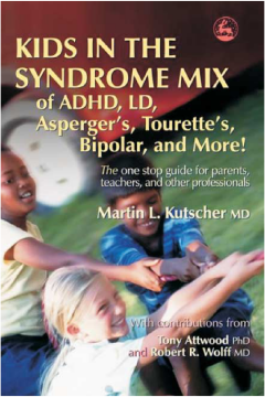 Kids in the Syndrome Mix of ADHD, LD, Asperger's, Tourette's, Bipolar, and More! Kids in the Syndrome Mix of ADHD, LD, Asperger's, Tourette's, Bipolar, and More!
