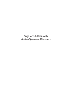 Yoga for Children with Autism Spectrum Disorders Yoga for Children with Autism Spectrum Disorders