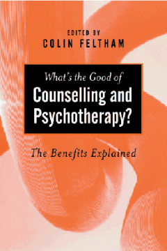 What's the Good of Counselling & Psychotherapy? What's the Good of Counselling & Psychotherapy?