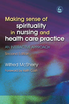 Making Sense of Spirituality in Nursing and Health Care Practice Making Sense of Spirituality in Nursing and Health Care Practice