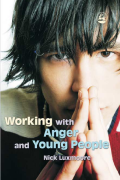 Working with Anger and Young People Working with Anger and Young People