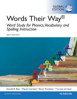 Words Their Way: Word Study for Phonics, Vocabulary, and Spelling Instruction, Global Edition Words Their Way: Word Study for Phonics, Vocabulary, and Spelling Instruction, Global Edition