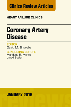 Coronary Artery Disease, An Issue of Heart Failure Clinics, E-Book Coronary Artery Disease, An Issue of Heart Failure Clinics, E-Book