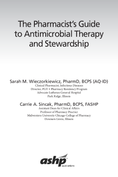 The Pharmacist's Guide to Antimicrobial Therapy and Stewardship The Pharmacist's Guide to Antimicrobial Therapy and Stewardship