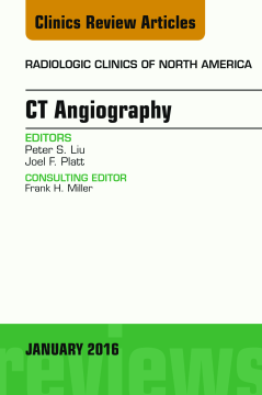 CT Angiography, An Issue of Radiologic Clinics of North America, E-Book CT Angiography, An Issue of Radiologic Clinics of North America, E-Book