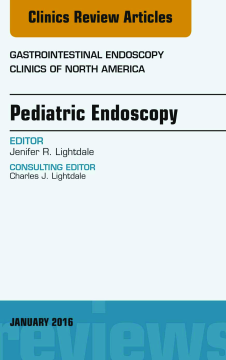 Pediatric Endoscopy, An Issue of Gastrointestinal Endoscopy Clinics of North America, E-Book Pediatric Endoscopy, An Issue of Gastrointestinal Endoscopy Clinics of North America, E-Book