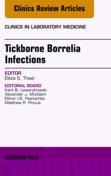 Tickborne Borrelia Infections, An Issue of Clinics in Laboratory Medicine, E-Book Tickborne Borrelia Infections, An Issue of Clinics in Laboratory Medicine, E-Book