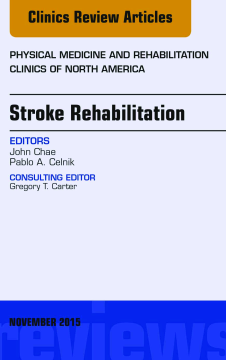 Stroke Rehabilitation, An Issue of Physical Medicine and Rehabilitation Clinics of North America 26-4, E-Book Stroke Rehabilitation, An Issue of Physical Medicine and Rehabilitation Clinics of North America 26-4, E-Book