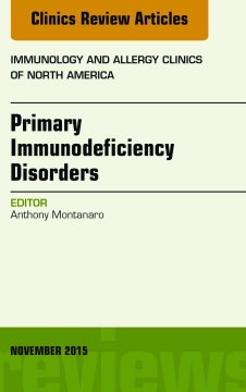 Primary Immunodeficiency Disorders, An Issue of Immunology and Allergy Clinics of North America 35-4, E-Book Primary Immunodeficiency Disorders, An Issue of Immunology and Allergy Clinics of North America 35-4, E-Book