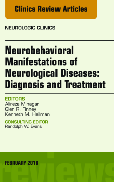Neurobehavioral Manifestations of Neurological Diseases: Diagnosis & Treatment, An Issue of Neurologic Clinics, E-Book Neurobehavioral Manifestations of Neurological Diseases: Diagnosis & Treatment, An Issue of Neurologic Clinics, E-Book