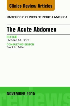 The Acute Abdomen, An Issue of Radiologic Clinics of North America 53-6, E-Book The Acute Abdomen, An Issue of Radiologic Clinics of North America 53-6, E-Book