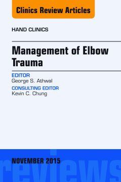 Management of Elbow Trauma, An Issue of Hand Clinics 31-4, E-Book Management of Elbow Trauma, An Issue of Hand Clinics 31-4, E-Book