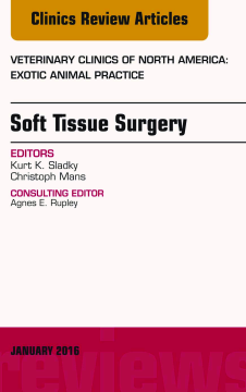Soft Tissue Surgery, An Issue of Veterinary Clinics of North America: Exotic Animal Practice, E-Book