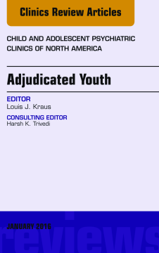 Adjudicated Youth, An Issue of Child and Adolescent Psychiatric Clinics, E-Book